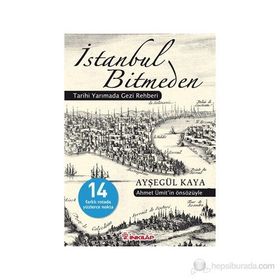 İSTANBUL BITMEDEN TARIHI YARIMADA GEZI REHBERI - AYŞEGÜL KAYA