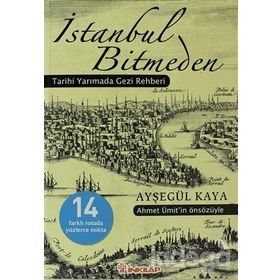 İSTANBUL BITMEDEN TARIHI YARIMADA GEZI REHBERI - AYŞEGÜL KAYA