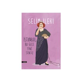 İstanbul Bu Gece Yine Sensiz - Selim İleri