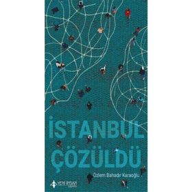İstanbul Çözüldü - Özlem Bahadır Karaoğlu