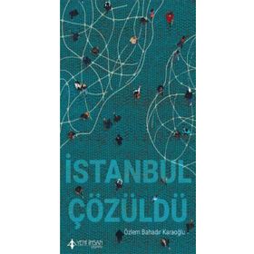 İstanbul Çözüldü - Özlem Bahadır Karaoğlu