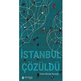 İstanbul Çözüldü - Özlem Bahadır Karaoğlu