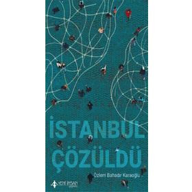İstanbul Çözüldü - Özlem Bahadır Karaoğlu