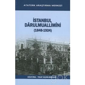 İstanbul Darulmuallimini 1848-1924 - Uğur Ünal Togay Seçkin Birbudak
