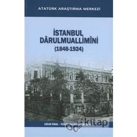 İstanbul Darulmuallimini 1848-1924 - Uğur Ünal Togay Seçkin Birbudak