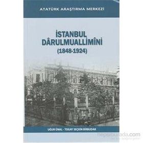 İstanbul Darulmuallimini 1848-1924 - Uğur Ünal Togay Seçkin Birbudak