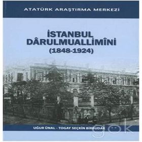 İstanbul Darulmuallimini 1848-1924 - Uğur Ünal Togay Seçkin Birbudak
