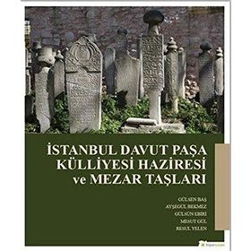 İstanbul Davut Paşa Külliyesi Haziresi ve Mezar Taşları - Gülsen Baş