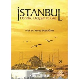 İSTANBUL DERINLIK,DEĞİŞİM VE GÜÇ - RECEP BOZLAĞAN