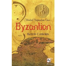 İstanbul Doğmadan Önce Byzantion - Kerem Cantekin