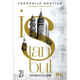 İSTANBUL DÜNYANIN EN GÜZEL ŞEHRİ - THÉOPHILE GAUTIER
