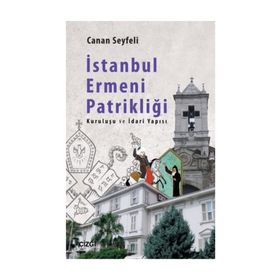 İSTANBUL ERMENI PATRİKLİĞİ - CANAN SEYFELI