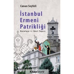 İSTANBUL ERMENI PATRİKLİĞİ - CANAN SEYFELI