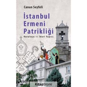 İSTANBUL ERMENI PATRİKLİĞİ - CANAN SEYFELI