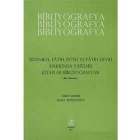 İstanbul Fetih Cemiyeti Yayınları İstanbul Fatih Fetih ve Fatih Devri Hakkında Yazılmış Kitaplar Bibliyografyası