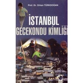 İSTANBUL GECEKONDU KİMLİĞİ - ORHAN TÜRKDOĞAN