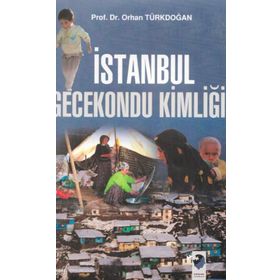 İSTANBUL GECEKONDU KİMLİĞİ - ORHAN TÜRKDOĞAN