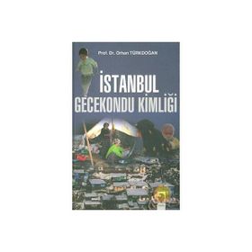 İSTANBUL GECEKONDU KİMLİĞİ - ORHAN TÜRKDOĞAN
