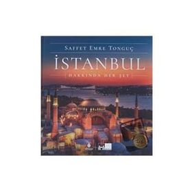 İSTANBUL HAKKINDA HER ŞEY - SAFFET EMRE TONGUÇ;PAT YALE