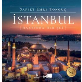 İSTANBUL HAKKINDA HER ŞEY - SAFFET EMRE TONGUÇ;PAT YALE
