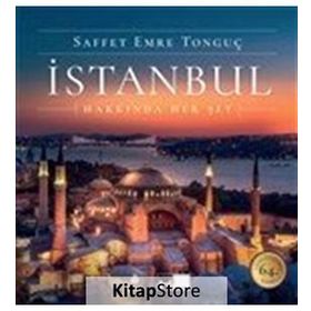 İSTANBUL HAKKINDA HERŞEY - SAFFET EMRE TONGUÇ;PAT YALE