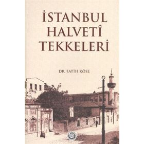 İSTANBUL HALVETI TEKKELERI - FATIH KÖSE