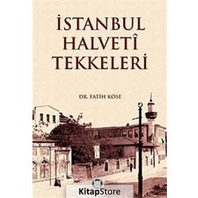 İSTANBUL HALVETI TEKKELERI - FATIH KÖSE