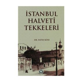 İSTANBUL HALVETI TEKKELERI - FATIH KÖSE