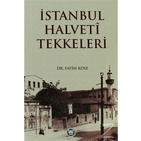 İSTANBUL HALVETI TEKKELERI - FATIH KÖSE
