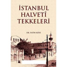 İSTANBUL HALVETI TEKKELERI - FATIH KÖSE