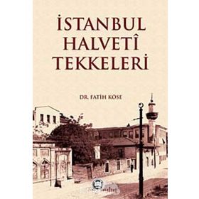 İSTANBUL HALVETI TEKKELERI - FATIH KÖSE