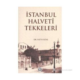 İSTANBUL HALVETI TEKKELERI - FATIH KÖSE
