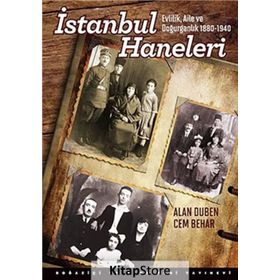 İstanbul Haneleri Evlilik, Aile ve Doğurganlık 1880 - 1940 - Alan Duben Cem Behar