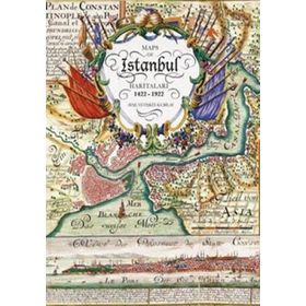 İSTANBUL HARİTALARI 1422-1922 - AYŞE YETİŞKİN KUBILAY