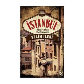 İSTANBUL HATIRALAR KOLONYASI İSTANBUL KITAPLARI - SELIM İLERI