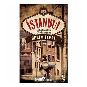 İSTANBUL HATIRALAR KOLONYASI İSTANBUL KITAPLARI - SELIM İLERI