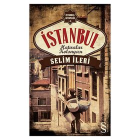 İSTANBUL HATIRALAR KOLONYASI - SELIM İLERI (ISBN:9786051416625)