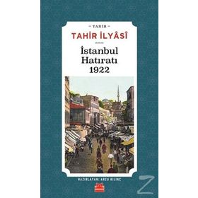 İstanbul Hatıratı 1922 - Tahir İlyasi