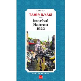İstanbul Hatıratı 1922 - Tahir İlyasi