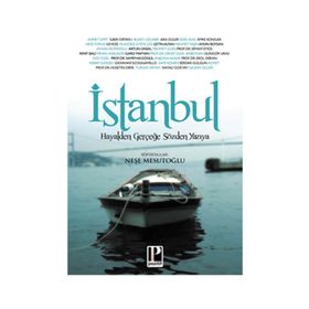 İSTANBUL HAYALDEN GERÇEĞE SÖZDEN YAZIYA - NEŞE MESUTOĞLU