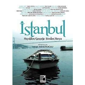 İSTANBUL HAYALDEN GERÇEĞE SÖZDEN YAZIYA - NEŞE MESUTOĞLU