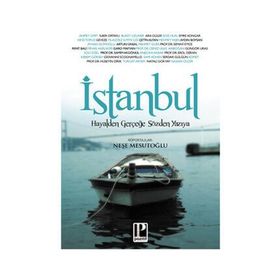 İSTANBUL HAYALDEN GERÇEĞE SÖZDEN YAZIYA - NEŞE MESUTOĞLU
