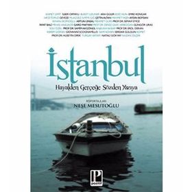 İSTANBUL HAYALDEN GERÇEĞE SÖZDEN YAZIYA - NEŞE MESUTOĞLU