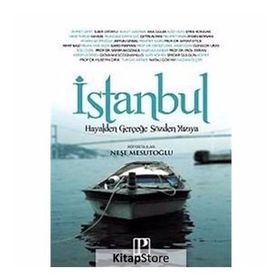 İSTANBUL HAYALDEN GERÇEĞE SÖZDEN YAZIYA - NEŞE MESUTOĞLU