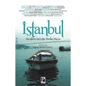 İSTANBUL HAYALDEN GERÇEĞE SÖZDEN YAZIYA - NEŞE MESUTOĞLU