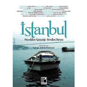 İSTANBUL HAYALDEN GERÇEĞE SÖZDEN YAZIYA - NEŞE MESUTOĞLU