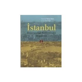 İSTANBUL - İMPARATORLUK BAŞKENTİNDEN MEGAKENTE - YAVUZ KÖSE