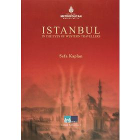 İSTANBUL IN THE EYES OF WESTERN TRAVELLERS - SEFA KAPLAN