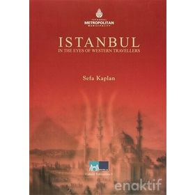 İSTANBUL IN THE EYES OF WESTERN TRAVELLERS - SEFA KAPLAN