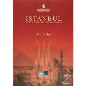 İSTANBUL IN THE EYES OF WESTERN TRAVELLERS - SEFA KAPLAN